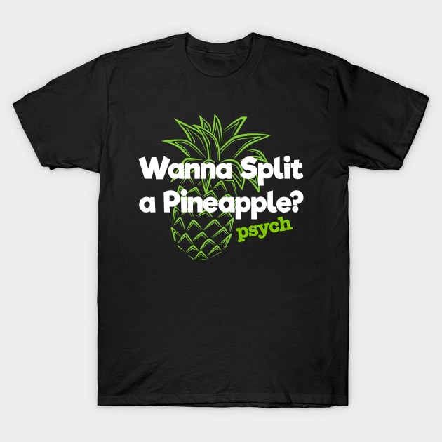 Psych Wanna Split a Pineapple. T-Shirt by Fauzi ini senggol dong